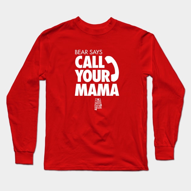 Call Your Mama Long Sleeve T-Shirt by Wright Art